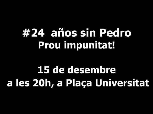 24anys sense Pedro 15/12/2016 11h Avd Cat L'H 20h Pl Universitat. Via PatoJMA