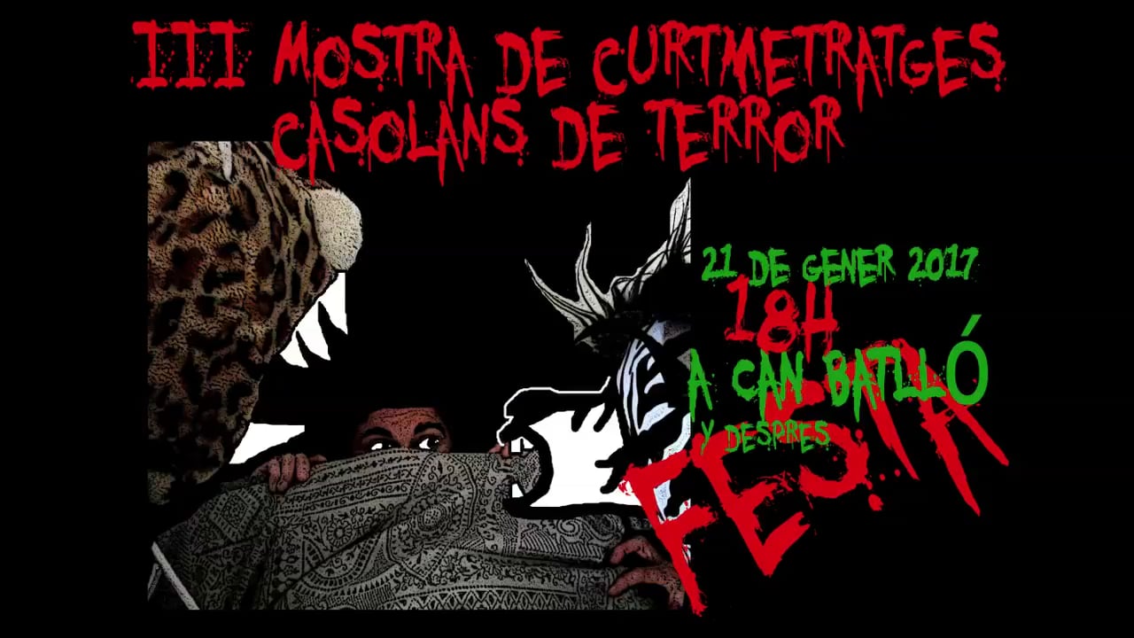 21 de gener del 2017, 18 a Can Batlló
<br/>III Mostra Curts Terror<br/>