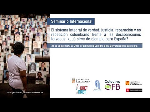 28 de setembre de 2018, Facultat de Dret de la Universitat de BarcelonaEl sistema integral de veritat, justícia, reparació i no repetició colombià davant les desaparicions forçades: què serveix d·exemple per Espanya?L·objectiu del seminari es va basar en explorar, a partir de l·anàlisi del Sistema Integral de la Veritat Justícia Reparació i no Repetició (SIVJRNR), creat per l·acord de Pau, si els mecanismes que l·integren i alguna, totes o cap de les experiències al voltant del tractament de les desaparicions forçades en el context colombià podrien ser útils pel cas espanyol.Un espai de discussió acadèmica i, sobretot, un lloc de trobada i una oportunitat per a que les víctimes de fets similars a Espanya, qui desenvolupa els processos de cerca o tenen un interès en aquesta qüestió, coneguin i intercanviïn punts de vista respecte al procés que es viu a Colòmbia.Organitza l·Institut de Drets Humans de Catalunya, amb la col·laboració de: Universitat de Barcelona, Dret al Dret, Colectivo FB, Agència Catalana de Cooperació al Desenvolupament i Ajuntament de Barcelona.