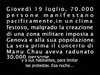 Aquest vídeo va ser produït per Indymedia-Itàlia. Documenta la brutal repressió estatal contra les massives protestes que van ocórrer a Gènova contra la reunió del G-8, el juliol de 2001. La italiana és com totes les Democràcies: si els pobles incomoden els plans de l·Estat i les corporacions, llavors venen quan gasegen, les pallisses brutals, les violacions, les manipulacions i els trets impunes apareixen no només per acte reflex sinó com a fets planificats, deixant constància clara de la fal·làcia i criminalitat del sistema ·representatiu·.