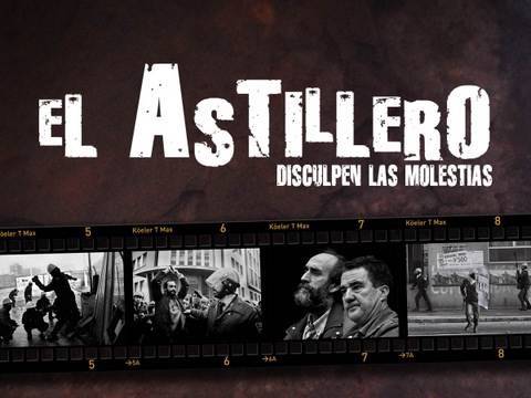 ·El Astillero - Disculpen las molestias·, és un documental d·Alejandro Zapico sobre el Conflicte de Naval Gijón, amb Julio Rodríguez i Juan Tizón. Estrenat al Festival Internacional de Cinema de Gijón 2007.Aquesta és la història dels treballadors d·una petita drassana del nord d·Espanya que durant anys s·han vist obligats a sortir al carrer per defensar els seus llocs de treball. Es tracta d·un capítol més, potser un dels últims, de la lluita contra el desmantellament industrial d·un regió, Astúries, en contínua reconversió. El Astillero és una història de sindicalisme, de reivindicacions, de solidaritat, però, sobretot, és la història d·uns homes que no s·han quedat sols en la lluita per la supervivència i la justícia.