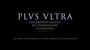 Plus Ultra. Una crònica gràfica de l·espanyolisme a Catalunya (llibre de fotografies)+ info: http://plusultra.cat