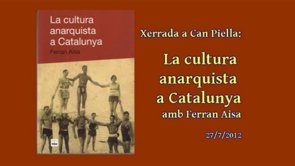 Conferència celebrada a la masia de Can Piella, en les III Jornades Autogestió de 2012.
<br/>
<br/>A càrrec de Ferran Aisa, autor de varis llibres sobre anarquisme i història.
<br/>
<br/><a href='http://canpiella.cat' target='_blank'>canpiella.cat</a>
<br/>
<br/>Temes que es tracten en la xerrada, i posterior debat:
<br/>El ressorgiment en els anys 70 de l'anarquisme.
<br/>Moviments emancipadors del segle XIX.
<br/>Els durs inicis del segle XX a Catalunya, amb vagues i la setmana tràgica.
<br/>Les activitats que es van dur a terme durant els inicis del segle XX: art, educació, teatre, publicacions, naturisme, sindicalisme, cultura, assemblearisme, autogestió, mútues, ateneus, ocupacions, serveis públics col·lectivitzats...<br/>