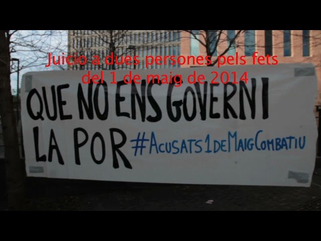 El passat 1 de maig de 2014 a Barcelona es van reunir 4000 persones per un Primer de Maig combatiu, independent dels sindicats dominants. Van ser detingudes 4 persones pels fets. El 14 de gener de 2016 es va fer un judici.