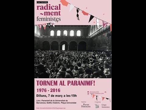 El 8 de març de 2016 es celebren les Jornades Feministes Tornem al Paranimf, es va rememorar que l·any 1976 es va ocupar el Paranimf per les Dones i la manifestació pel dia de la dona treballadora.