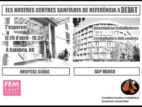 Els nostres centres de referència, a debat.Intervencions de treballadores d·aquests centres.Organitzat per ·FEM Sant Antoni· i l·assemblea de treballadores i usuàries ·Resistència Clínic·