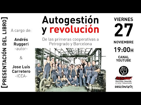 Presentació del llibre 'Autogestión y Revolución  De las primeras <br/>cooperativas a Petrogrado y Barcelona', a càrrec de l'autor, Andrés <br/>Ruggeri.<br/>