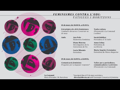 Connexió en directe de la taula rodona ·Estratègies des dels feminismes. Combatre discursos i construir-ne de nous· encabida dins les jornades ·Feminismes contra l·odi. Fatigues i horitzons·.L·acte es celebrà a les 18h del divendres 18 de març a  La Comunal, espai cooperatiu de Sants (Riera d·Escuder, 38, Barcelona)Amb: - Lucía Mbomio, periodista especialitzada en feminismes, migracions, repressió i moviments socials- Diana Morena, investigadora i docent de la Universitat de Vic- María Ángeles Fernández, coordinadora de Pikara Magazine- Ana Polo, humorista i periodista - Anna Celma, periodista de la Directa- Sarah Babiker, periodista de El SaltoAudiovisuals: Àlex VerdejoNotícia completa: https://directa.cat/jornades-feminismes-contra-lodi-fatigues-i-horitzons/<br>